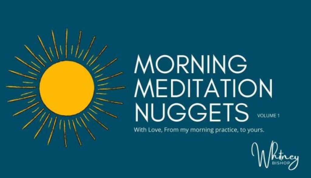 Whitney Bishop Morning Meditation Nuggets